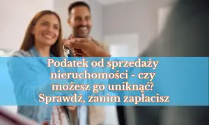 Para przekazuje klucze, a na ekranie tekst: "Podatek od sprzedaży nieruchomości - czy możesz go uniknąć? Sprawdź, zanim zapłacisz".