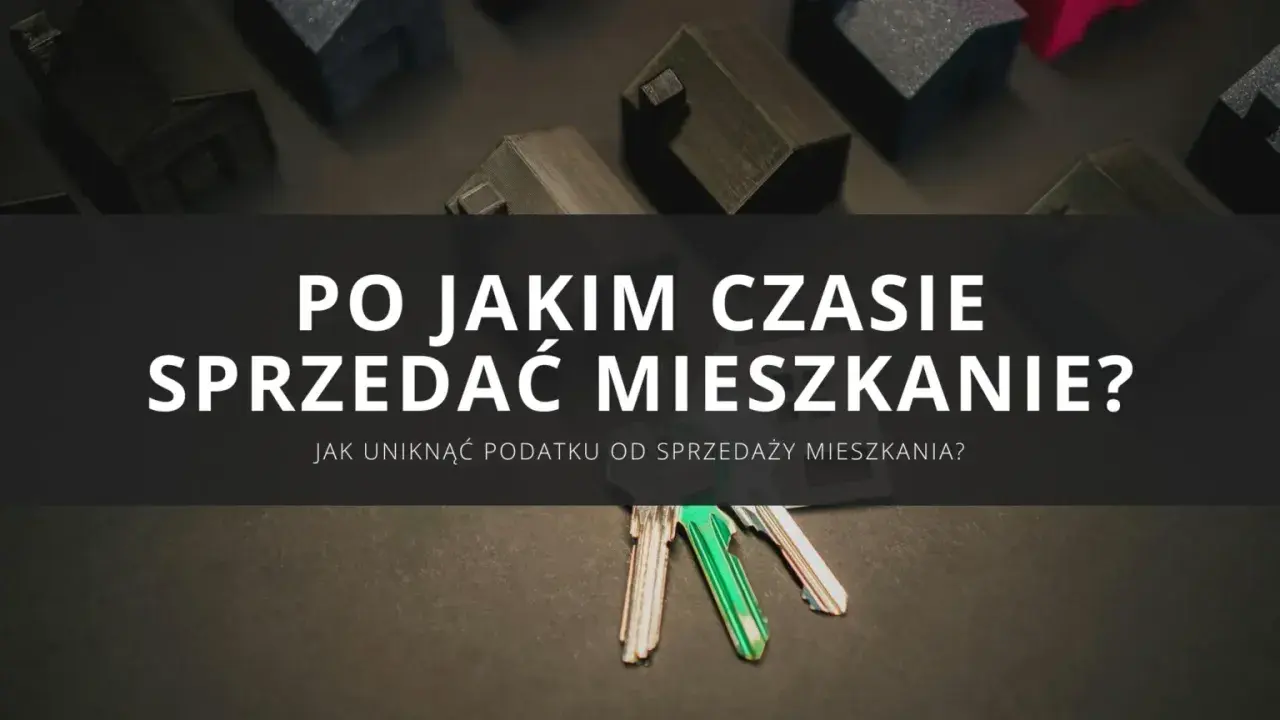 Klucze do mieszkania i makiety domów. Jak uniknąć podatku od sprzedaży nieruchomości przed upływem 5 lat?