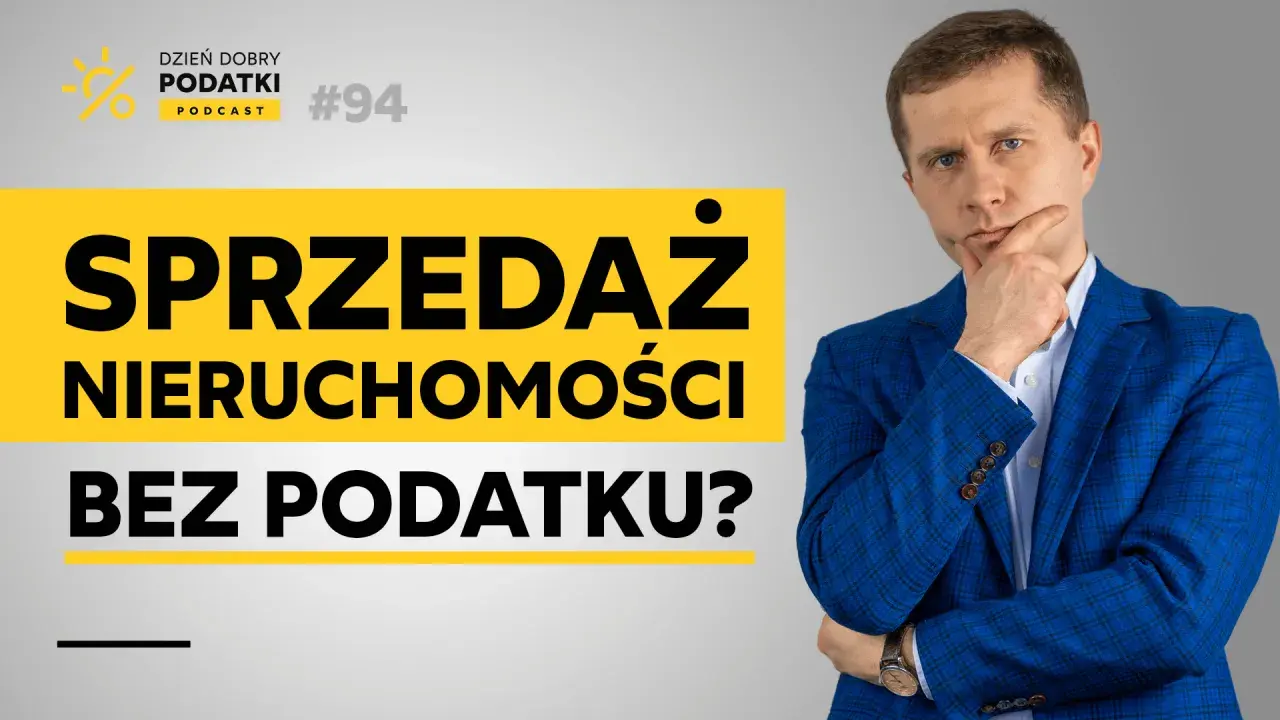 Dzień Dobry Podatki Podcast #94: Sprzedaż nieruchomości bez podatku? Zastanawiasz się nad podatkiem od sprzedaży działki?